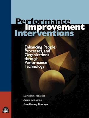 Performance Improvement Interventions – Enhancing People, Processes and Organizations through Performance Technology