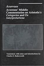 Averroes' Middle Commentaries on Aristotles Categories and De Interpretatione