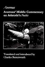 Averroes` Middle Commentary on Aristotle`s Poetics