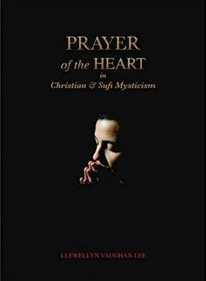 Prayer Of The Heart In Christian And Sufi Mysticism