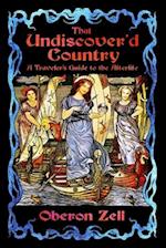 That Undiscover'd Country: A Traveler's Guide to the Afterlife 