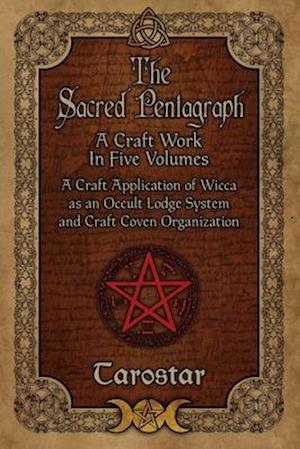 The Sacred Pentagraph: A Craft Work in Five Volumes