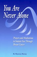 You Are Never Alone: