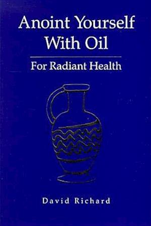 Anoint Yourself with Oil for Radiant Health