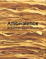 Ambivalence and Other Conundrums