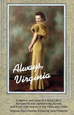 Always Virginia: A Girl's Life in Kampsville and Jacksonville, Illinois, and Routt High School in the 1920s and 1930s 