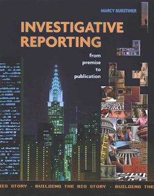 Investigative Reporting from Premise to Publication