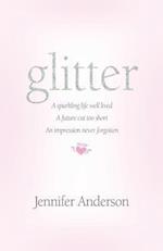 glitter: a sparkling life well lived, a future cut too short, an impression never forgotten 
