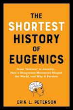 The Shortest History of Eugenics