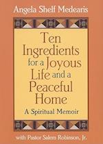 Ten Ingredients for a Joyous Life and a Peaceful Home