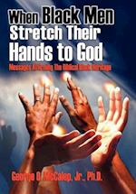 When Black Men Stretch Their Hands to God