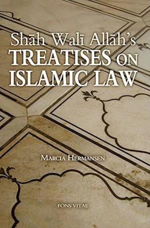 Shah Wali Allah's Treatises on Islamic Law