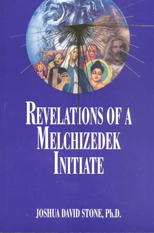 Revelations of a Melchizedek Initiate