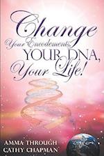 Change Your Encodements, Your DNA, Your Life!