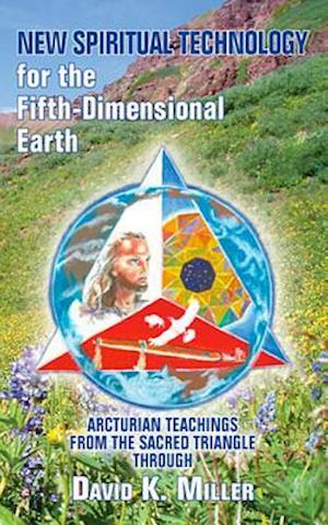 New Spiritual Technology for the Fifth-Dimensional Earth