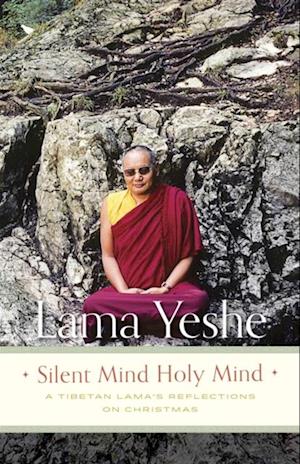 Silent Mind Holy Mind: A Tibetan Lama's Reflections on Christmas