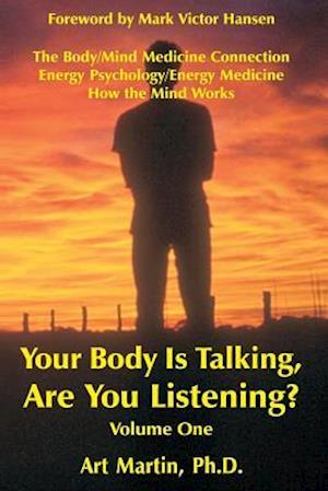 Your Body Is Talking; Are You Listening? Volume 1