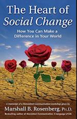The Heart of Social Change : How to Make a Difference in Your World
