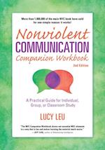 Nonviolent Communication Companion Workbook, 2nd Edition : A Practical Guide for Individual, Group, or Classroom Study