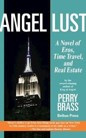 Angel Lust : A Novel of Eros, Time Travel, and Real Estate