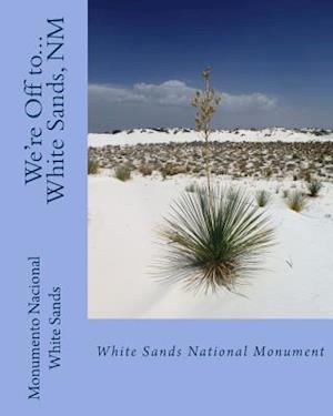 We're Off To...White Sands National Monument