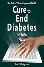 Cure to End Diabetes: The Code of Life & System of Health 
