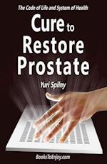 Cure to Restore Prostate: The Code of Life and System of Health 