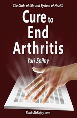 Cure to End Arthritis: The Code of Life and System of Health