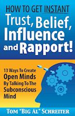 How to Get Instant Trust, Belief, Influence, and Rapport!