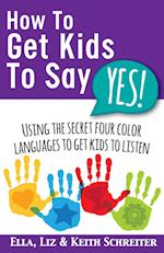 How to Get Kids to Say Yes!