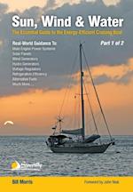 The Captain's Guide to Alternative Energy Afloat - Part 1 of 2 : Marine Electrical Systems, Water Generators, Solar Power, Wind Turbines, Marine Batteries