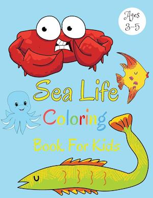 Sea Life Coloring Book For Kids Ages 3-5