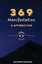 369 Manifestation & Affirmation: Train Your Mind to Manifest Your Dreams with Daily Affirmations and Intention Setting 