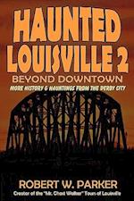 Haunted Louisville 2: Beyond Downtown 