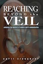 Reaching Beyond the Veil