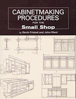 Cabinetmaking Procedures for the Small Shop
