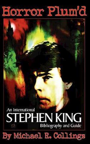 Horror Plum'd: International Stephen King Bibliography and Guide 1960-2000