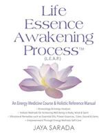 Life Essence Awakening Process- An Energy Medicine Course and Holistic Reference Manual