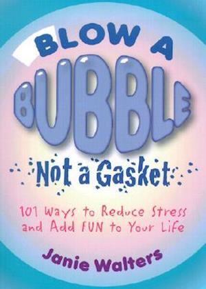 Blow a Bubble, Not a Gasket