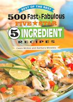 500 Fast & Fabulous Five Star 5 Ingredient Recipes