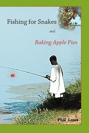 Fishing for Snakes and Baking Apple Pies