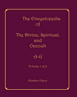 The Encyclopedia of the Divine, Spiritual, and Occult