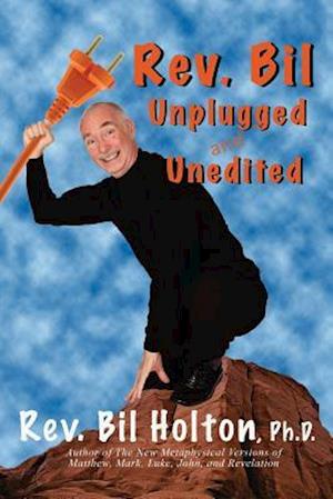 Rev. Bil Unplugged and Unedited