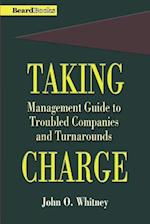 Taking Charge: Management Guide to Troubled Companies and Turnarounds
