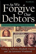 As We Forgive Our Debtors: Bankruptcy and Consumer Credit in America 