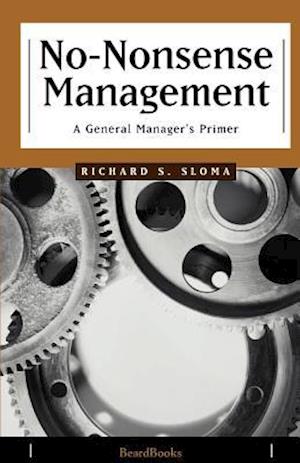 No-Nonsense Management: A General Manager's Primer