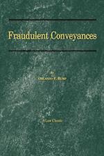 Fraudulent Conveyances: A Treatise Upon Conveyances Made by Debtors to Defraud Creditors 
