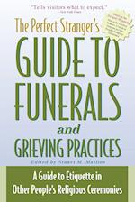 The Perfect Stranger's Guide to Funerals and Grieving Practices