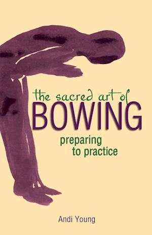 The Sacred Art of Bowing