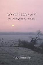 Do You Love Me? and Other Questions Jesus Asks